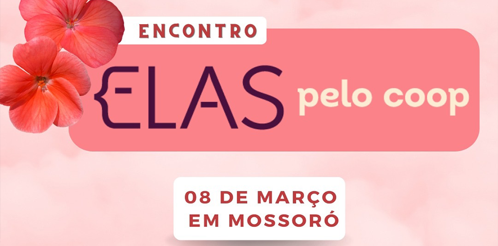Vem aí o Encontro Elas Pelo Coop