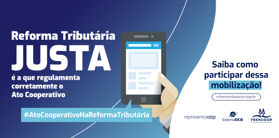 Ato Cooperativo na Reforma Tributária: saiba como participar desta mobilização