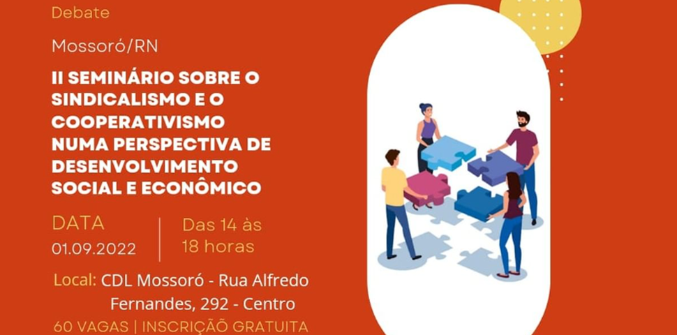 Mossoró vai receber o II Seminário sobre Sindicalismo e Cooperativismo