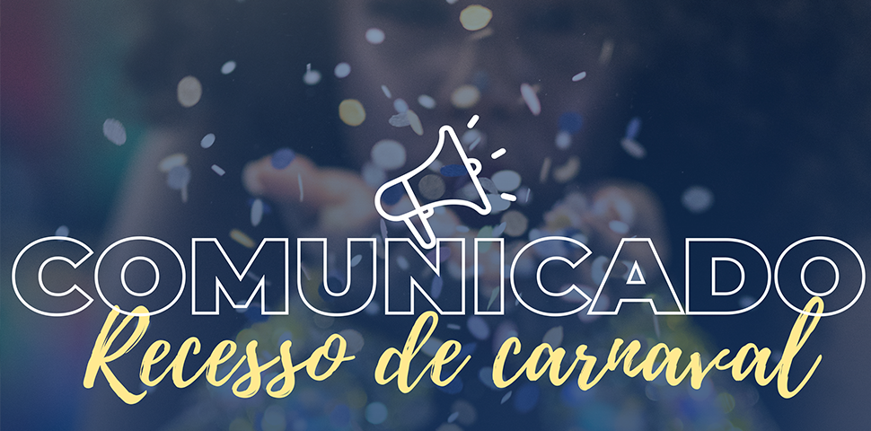 Comunicado: recesso de carnaval