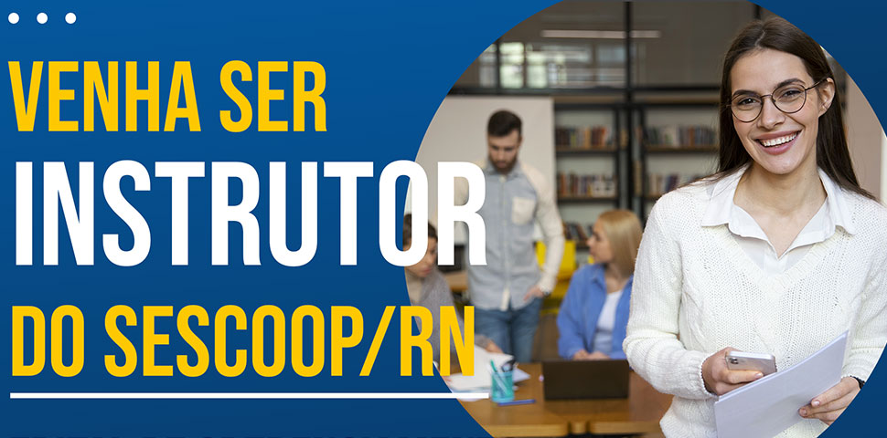 Conheça o processo de credenciamento de Instrutores e Palestrantes do SESCOOP/RN