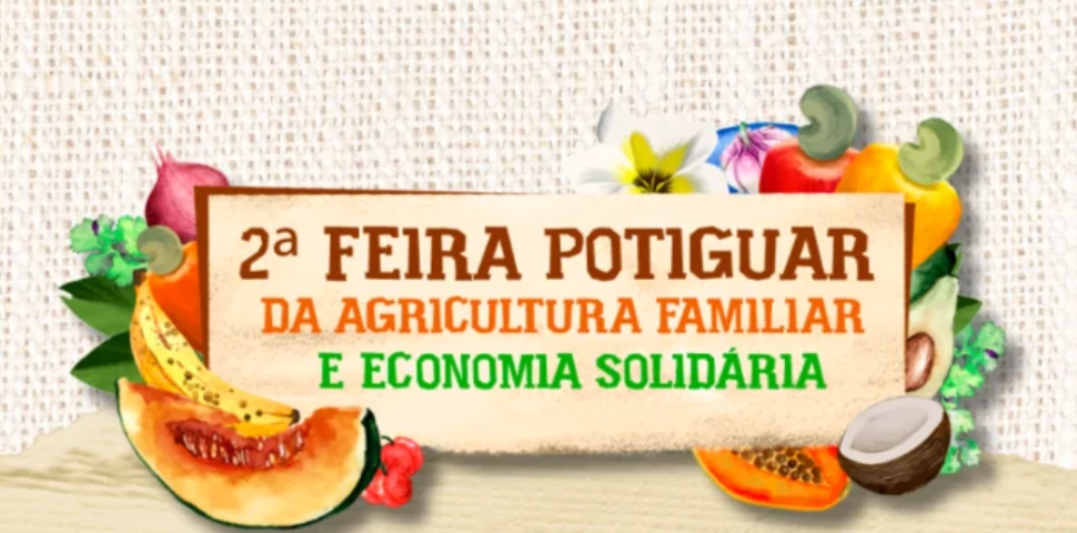 Sedraf lança edital de seleção e credenciamento para a 2ª Feira Potiguar da Agricultura Familiar e Economia Solidária